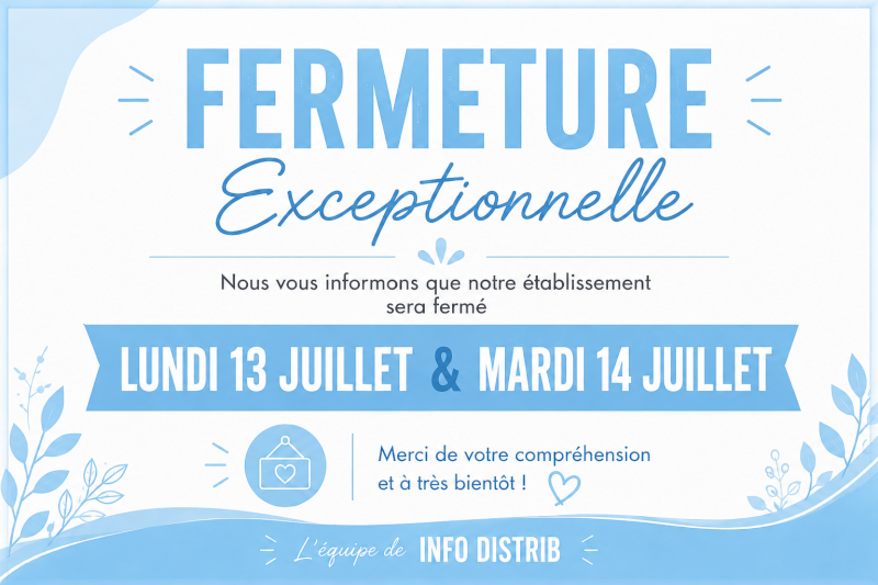 FERMETURE 13 ET 14 JUILLET 2026